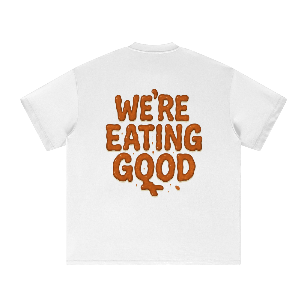 We're Eating Good T-Shirt