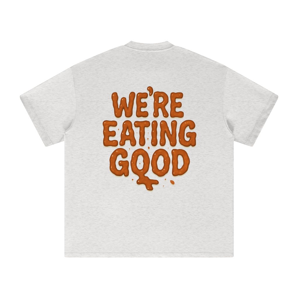 We're Eating Good T-Shirt