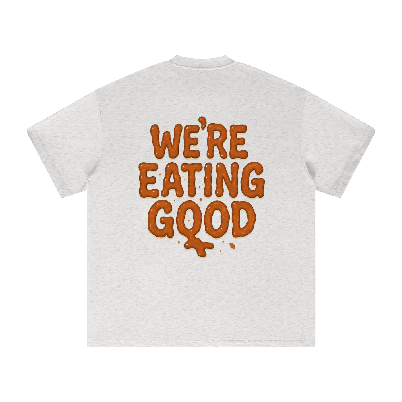 We're Eating Good T-Shirt