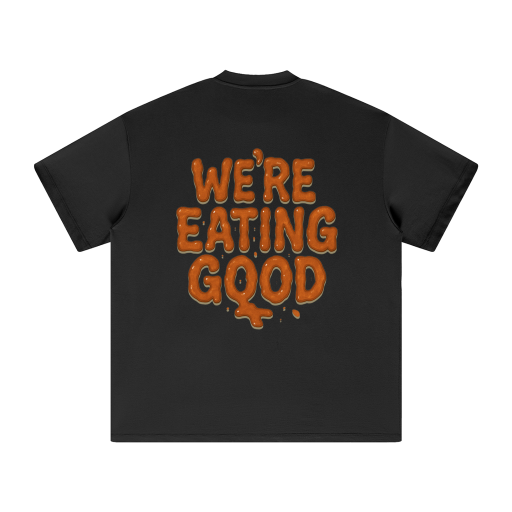 We're Eating Good T-Shirt